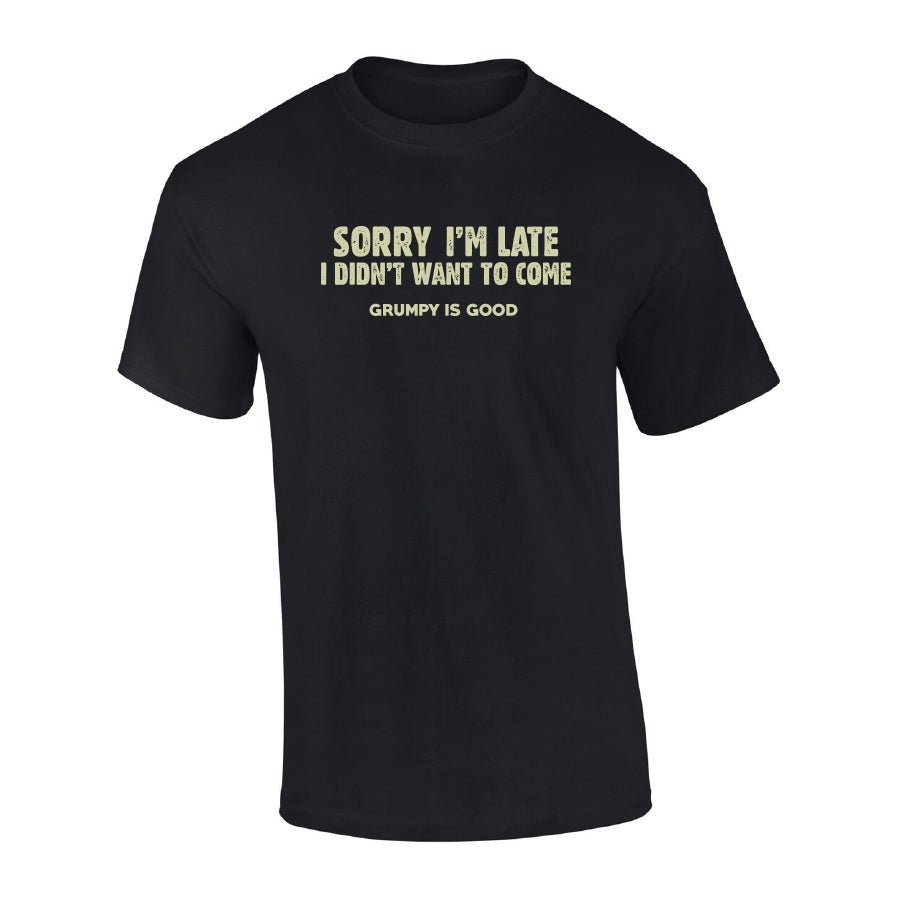 GRUMPY IS GOOD_SORRY I'M LATE _ SORRY I'M LATE _ Ebony Boutique NZ