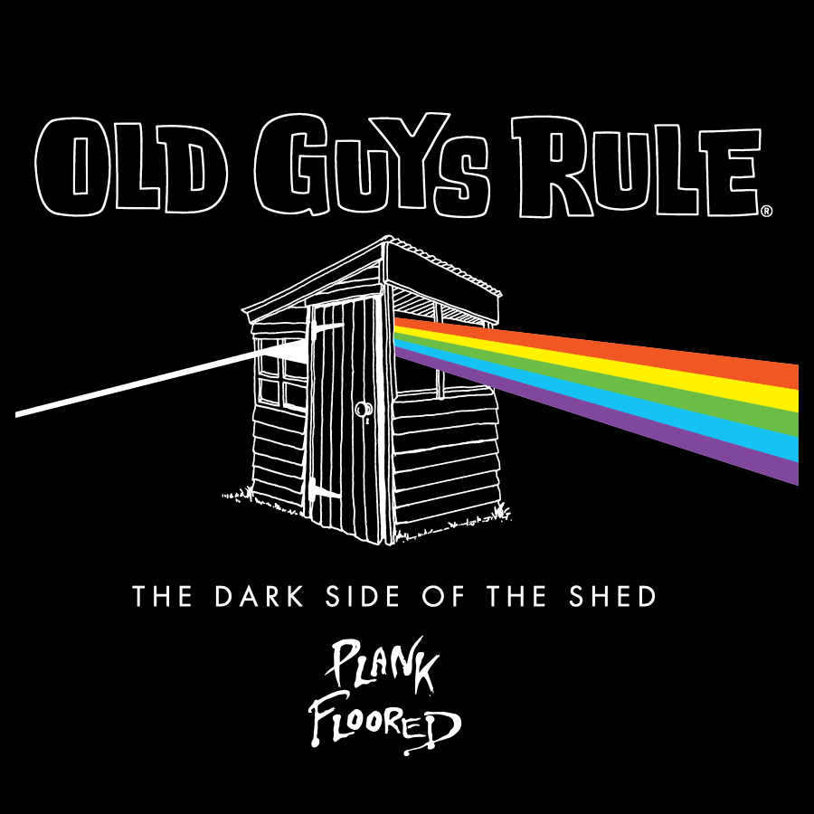 OLD GUYS RULE_DARK SIDE OF THE SHED _ DARK SIDE OF THE SHED _ Ebony Boutique NZ